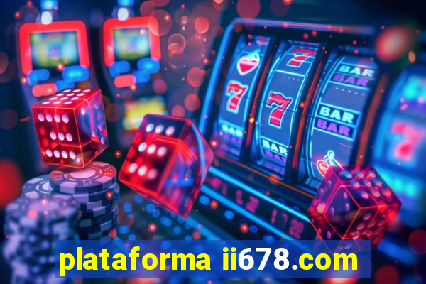 plataforma ii678.com